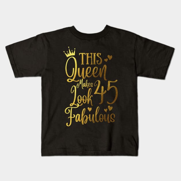 This Queen Makes 45 Looks Fabulous Kids T-Shirt by JustBeSatisfied